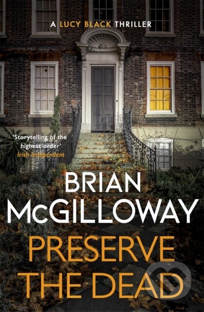Kniha: Preserve The Dead (Brian Mcgilloway). Constable, 2022 Kniha: Preserve The Dead (Brian Mcgilloway). Constable, 2022