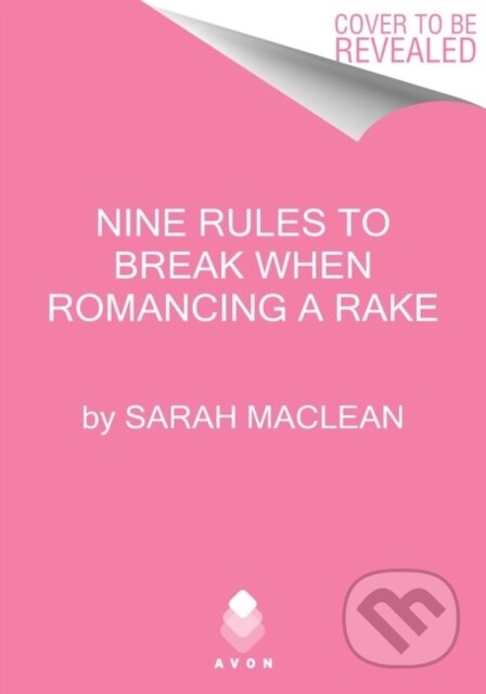 Kniha: Nine Rules to Break When Romancing a Rake (Sarah Maclean). Avon, 2022 Kniha: Nine Rules to Break When Romancing a Rake (Sarah Maclean). Avon, 2022