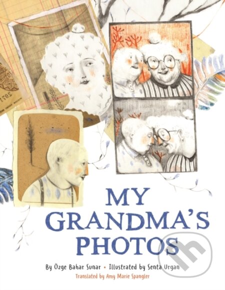 Kniha: My Grandma's Photos (Ozge Bahar Sunar). , 2022 Kniha: My Grandma's Photos (Ozge Bahar Sunar). , 2022