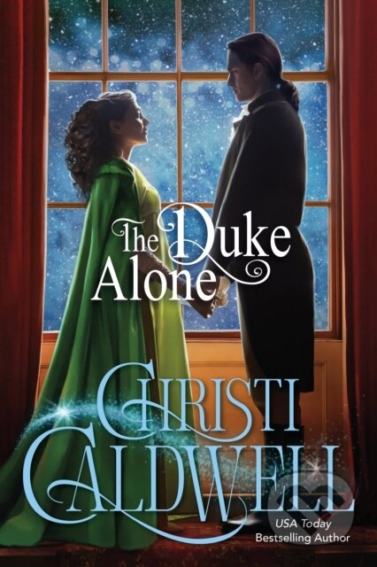 Kniha: The Duke Alone (Christi Caldwell). , 2022 Kniha: The Duke Alone (Christi Caldwell). , 2022
