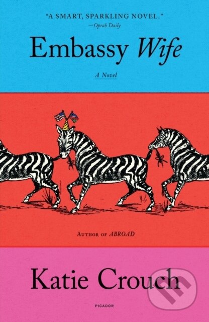 Kniha: Embassy Wife (Katie Crouch). Picador, 2022 Kniha: Embassy Wife (Katie Crouch). Picador, 2022