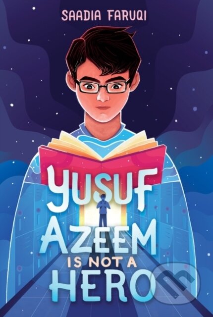 Kniha: Yusuf Azeem Is Not a Hero (Saadia Faruqi). Quill Tree Books, 2022 Kniha: Yusuf Azeem Is Not a Hero (Saadia Faruqi). Quill Tree Books, 2022