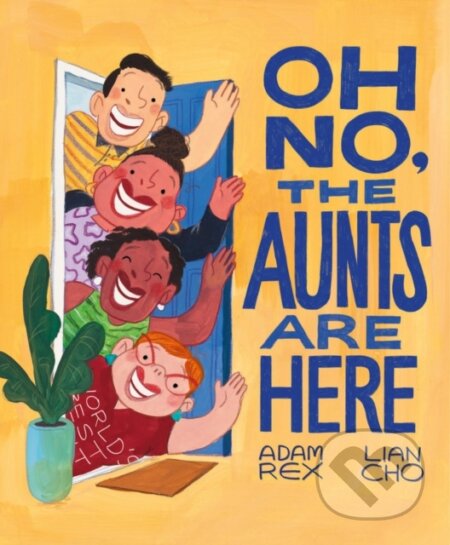 Kniha: Oh No, the Aunts Are Here (Adam Rex). Chronicle Books, 2023 Kniha: Oh No, the Aunts Are Here (Adam Rex). Chronicle Books, 2023