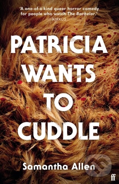 Kniha: Patricia Wants to Cuddle (Samantha Allen). Faber and Faber, 2023 Kniha: Patricia Wants to Cuddle (Samantha Allen). Faber and Faber, 2023