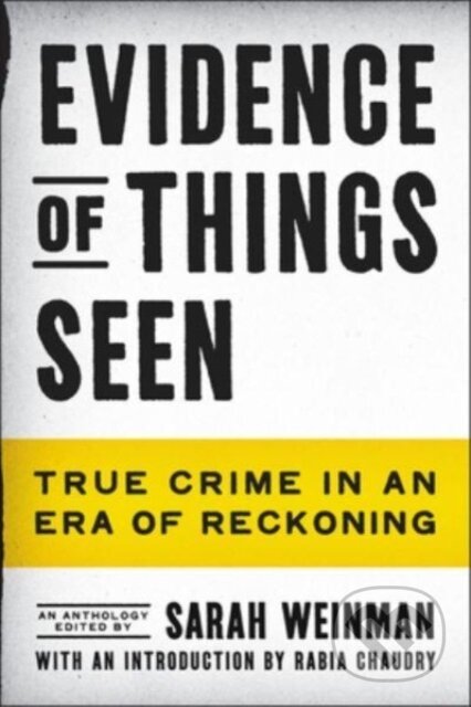 Kniha: Evidence of Things Seen (Sarah Weinman). Ecco, 2023 Kniha: Evidence of Things Seen (Sarah Weinman). Ecco, 2023