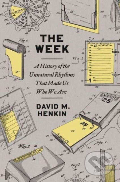 Kniha: The Week (David M. Henkin). Yale University Press, 2023 Kniha: The Week (David M. Henkin). Yale University Press, 2023