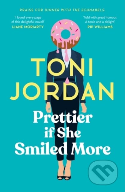 Kniha: Prettier if She Smiled More (Toni Jordan). Hachette Australia, 2023 Kniha: Prettier if She Smiled More (Toni Jordan). Hachette Australia, 2023