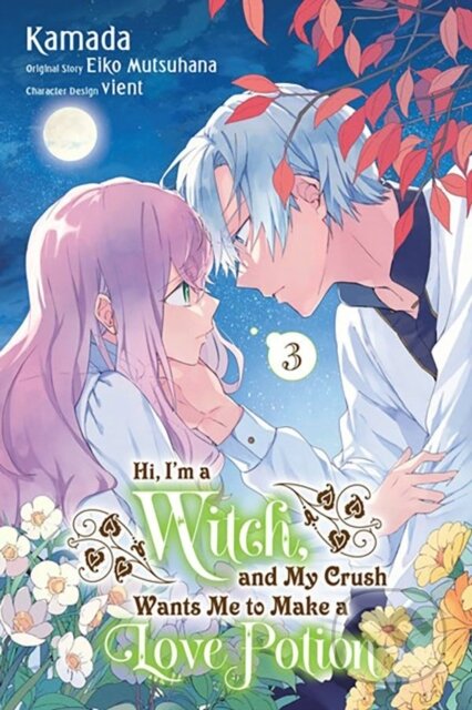 Kniha: Hi, I'm a Witch, and My Crush Wants Me to Make a Love Potion, Vol. 3 (Alethea Nibley, Athena Nibley, Eiko Mutsuhana, Kamada Kamada, Rachel Pierce a Vient Vient). Yen Press, 2023 Kniha: Hi, I'm a Witch, and My Crush Wants Me to Make a Love Potion, Vol. 3 (Alethea Nibley, Athena Nibley, Eiko Mutsuhana, Kamada Kamada, Rachel Pierce a Vient Vient). Yen Press, 2023