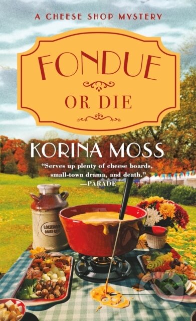 Kniha: Fondue or Die (Korina Moss). , 2024 Kniha: Fondue or Die (Korina Moss). , 2024