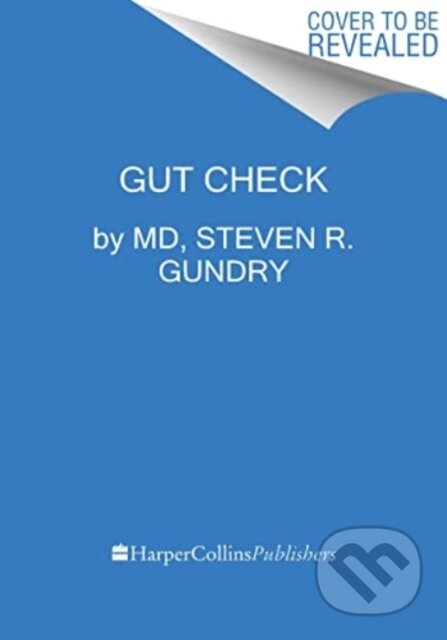 Kniha: Gut Check (Dr. Steven R Gundry a MD). HARPER WAVE, 2024 Kniha: Gut Check (Dr. Steven R Gundry a MD). HARPER WAVE, 2024