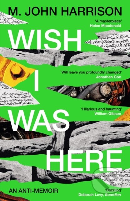 Kniha: Wish I Was Here (M. John Harrison). Serpents Tail, 2024 Kniha: Wish I Was Here (M. John Harrison). Serpents Tail, 2024