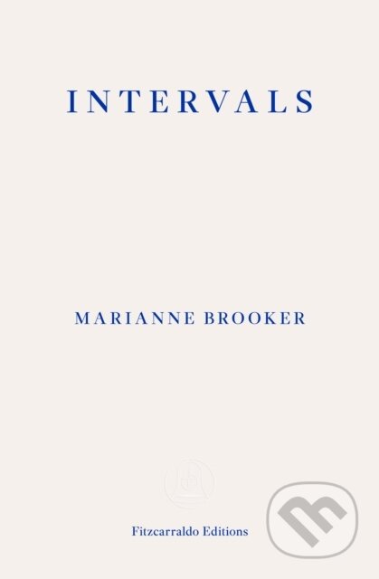 Kniha: Intervals (Marianne Brooker). Fitzcarraldo Editions, 2024 Kniha: Intervals (Marianne Brooker). Fitzcarraldo Editions, 2024