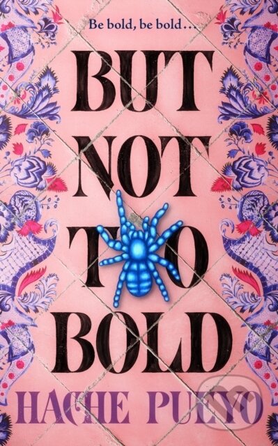 Kniha: But Not Too Bold (Hache Pueyo). St. Martin´s Press, 2025 Kniha: But Not Too Bold (Hache Pueyo). St. Martin´s Press, 2025