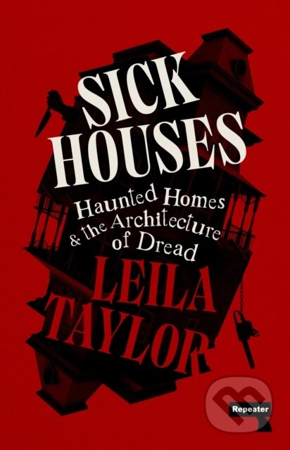 Kniha: Sick Houses (Leila Taylor). Repeater, 2025 Kniha: Sick Houses (Leila Taylor). Repeater, 2025
