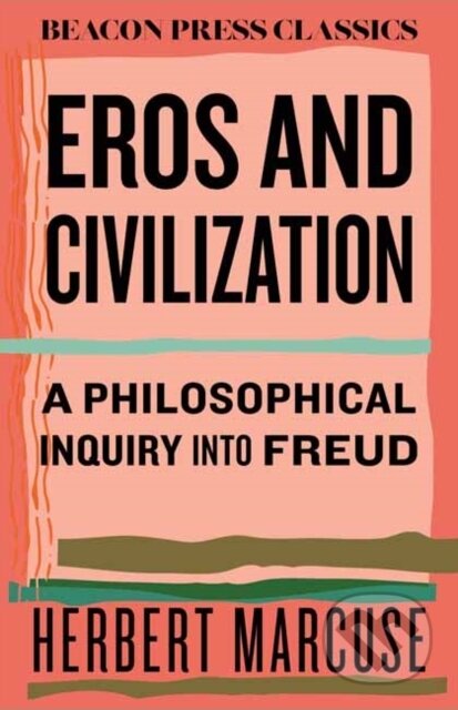 Kniha: Eros and Civilization (Herbert Marcuse). Beacon Press, 2025 Kniha: Eros and Civilization (Herbert Marcuse). Beacon Press, 2025
