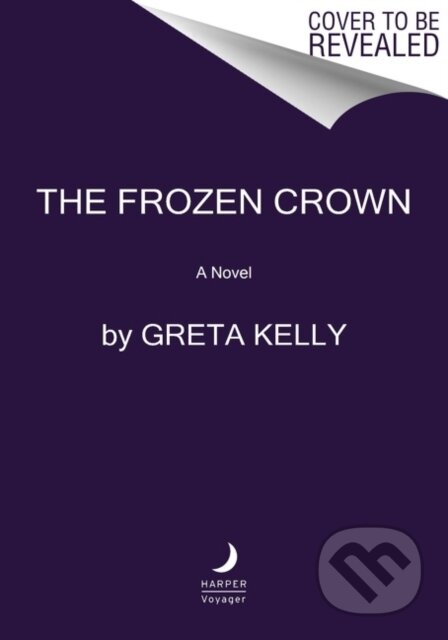 Kniha: The Frozen Crown (Greta Kelly). HarperCollins, 2021 Kniha: The Frozen Crown (Greta Kelly). HarperCollins, 2021