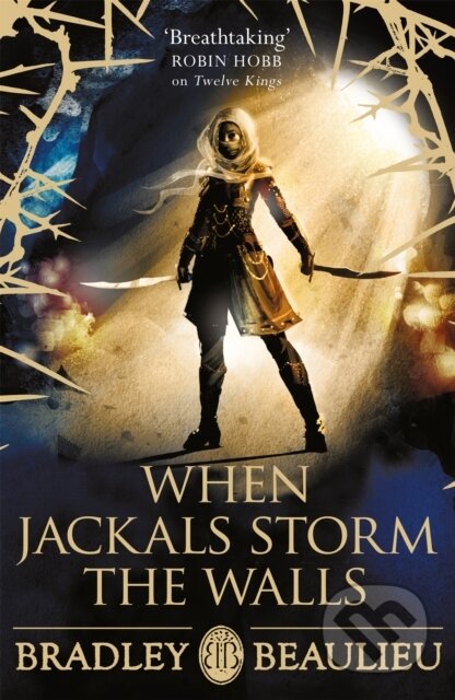 Kniha: When Jackals Storm the Walls (Bradley Beaulieu). Gollancz, 2021 Kniha: When Jackals Storm the Walls (Bradley Beaulieu). Gollancz, 2021
