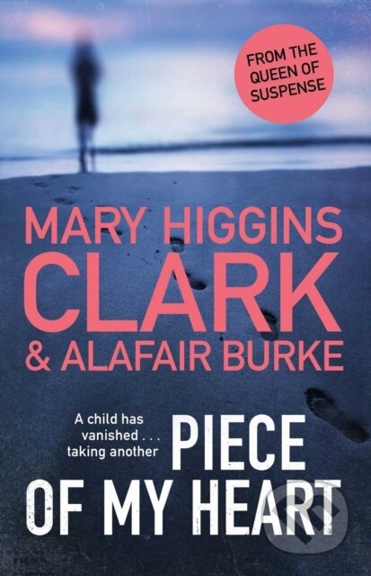 Kniha: Piece of My Heart (Alafair Burke a Mary Higgins Clark). Simon & Schuster, 2021 Kniha: Piece of My Heart (Alafair Burke a Mary Higgins Clark). Simon & Schuster, 2021