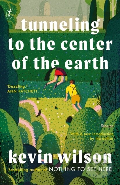 Kniha: Tunneling to the Center of the Earth (Kevin Wilson). Text Publishing, 2021 Kniha: Tunneling to the Center of the Earth (Kevin Wilson). Text Publishing, 2021