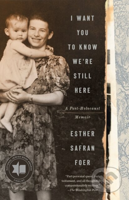 Kniha: I Want You to Know We're Still Here (Esther Safran Foer). Crown, 2021 Kniha: I Want You to Know We're Still Here (Esther Safran Foer). Crown, 2021