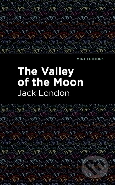 Kniha: The Valley of the Moon (Jack London). , 2021 Kniha: The Valley of the Moon (Jack London). , 2021