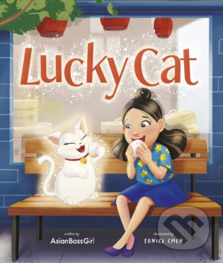 Kniha: Lucky Cat (AsianBoss Girl, Helen Wu, Janet Wang a Melody Cheng). Frances Lincoln, 2022 Kniha: Lucky Cat (AsianBoss Girl, Helen Wu, Janet Wang a Melody Cheng). Frances Lincoln, 2022
