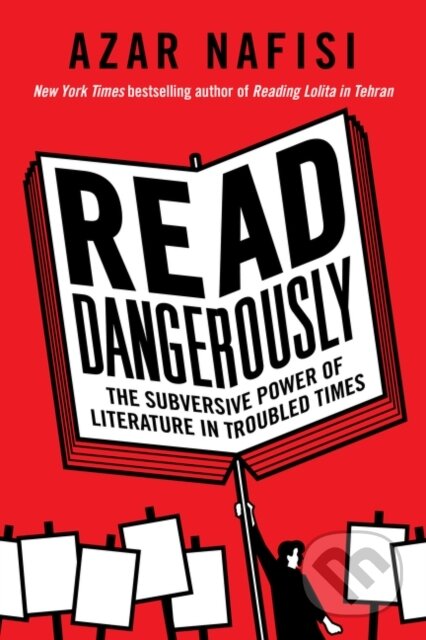 Kniha: Read Dangerously (Azar Nafisi). Dey Street Books, 2022 Kniha: Read Dangerously (Azar Nafisi). Dey Street Books, 2022