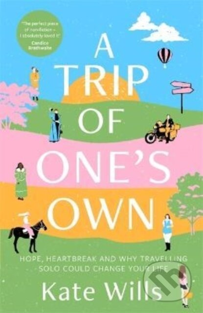 Kniha: A Trip of One's Own (Kate Wills). Blink Publishing, 2022 Kniha: A Trip of One's Own (Kate Wills). Blink Publishing, 2022