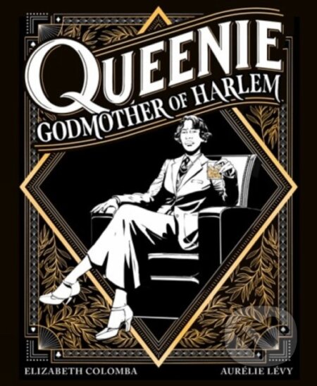 Kniha: Queenie: Godmother of Harlem (Aurelie Levy a Elizabeth Colomba). ABRAMS, 2023 Kniha: Queenie: Godmother of Harlem (Aurelie Levy a Elizabeth Colomba). ABRAMS, 2023
