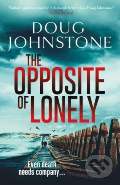 Kniha: The Opposite of Lonely (Doug Johnstone). Orenda, 2023 Kniha: The Opposite of Lonely (Doug Johnstone). Orenda, 2023