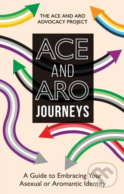 Kniha: Ace and Aro Journeys (Autorský kolektiv). Jessica Kingsley, 2023 Kniha: Ace and Aro Journeys (Autorský kolektiv). Jessica Kingsley, 2023