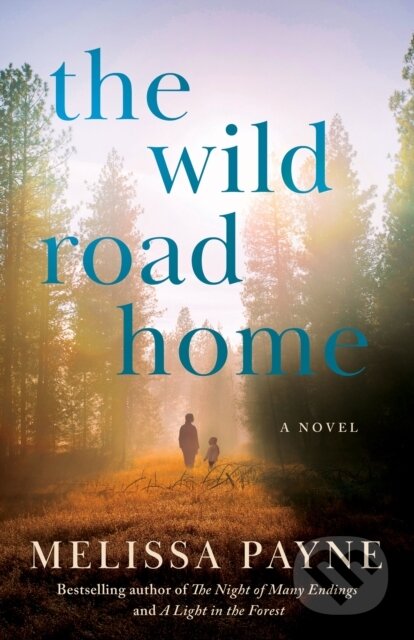 Kniha: The Wild Road Home (Melissa Payne). Lake Union Publishing, 2024 Kniha: The Wild Road Home (Melissa Payne). Lake Union Publishing, 2024