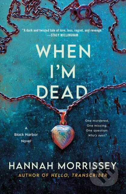 Kniha: When I'm Dead (Hannah Morrissey). Minotaur Books, 2024 Kniha: When I'm Dead (Hannah Morrissey). Minotaur Books, 2024