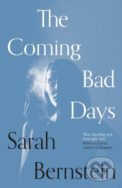Kniha: The Coming Bad Days (Sarah Bernstein). Daunt Books, 2021 Kniha: The Coming Bad Days (Sarah Bernstein). Daunt Books, 2021