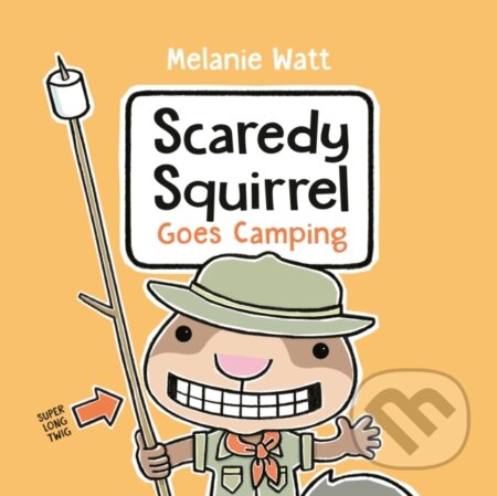 Kniha: Scaredy Squirrel Goes Camping (Melanie Watt). Tundra, 2021 Kniha: Scaredy Squirrel Goes Camping (Melanie Watt). Tundra, 2021