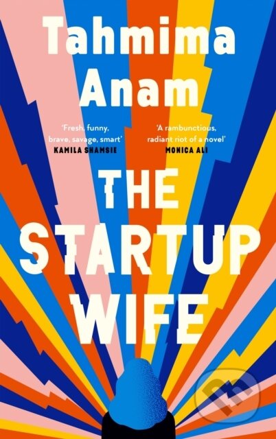 Kniha: The Startup Wife (Tahmima Anam). Canongate Books, 2021 Kniha: The Startup Wife (Tahmima Anam). Canongate Books, 2021