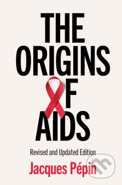 Kniha: The Origins of AIDS (Jacques Pepin). Cambridge University Press, 2021 Kniha: The Origins of AIDS (Jacques Pepin). Cambridge University Press, 2021