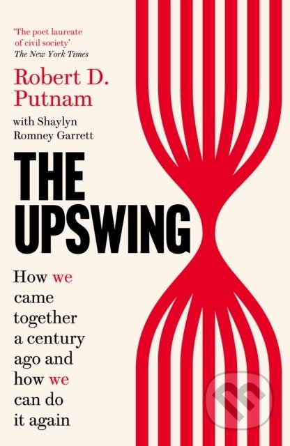 Kniha: The Upswing (Robert D Putnam a Shaylyn Romney Garrett). Swift Press, 2021 Kniha: The Upswing (Robert D Putnam a Shaylyn Romney Garrett). Swift Press, 2021