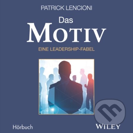 Kniha: Das Motiv (Patrick M. Lencioni). Blackwell Publishers, 2021 Kniha: Das Motiv (Patrick M. Lencioni). Blackwell Publishers, 2021
