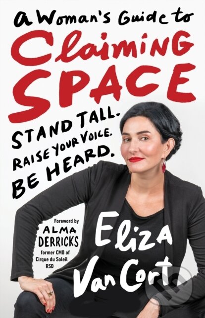 Kniha: A Woman's Guide to Claiming Space (Eliza Vancort). Berrett-Koehler Publishers, 2021 Kniha: A Woman's Guide to Claiming Space (Eliza Vancort). Berrett-Koehler Publishers, 2021