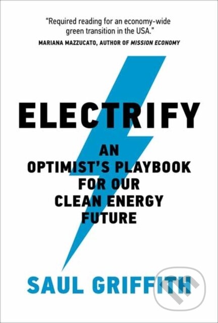 Kniha: Electrify (Saul Griffith). MIT Press, 2022 Kniha: Electrify (Saul Griffith). MIT Press, 2022