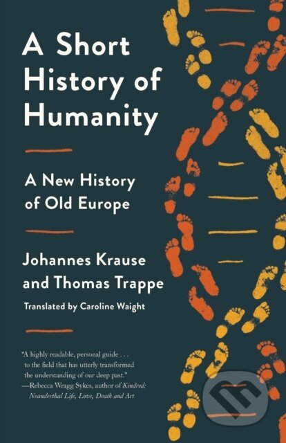 Kniha: Short History of Humanity (Johannes Krause a Thomas Trappe). , 2022 Kniha: Short History of Humanity (Johannes Krause a Thomas Trappe). , 2022