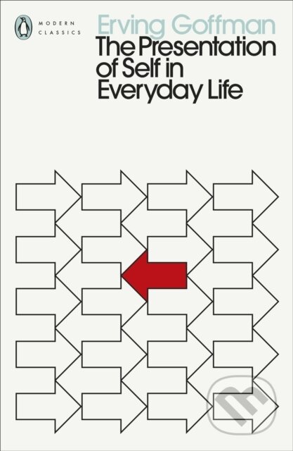 Kniha: The Presentation of Self in Everyday Life (Erving Goffman). Penguin Classics, 2022 Kniha: The Presentation of Self in Everyday Life (Erving Goffman). Penguin Classics, 2022