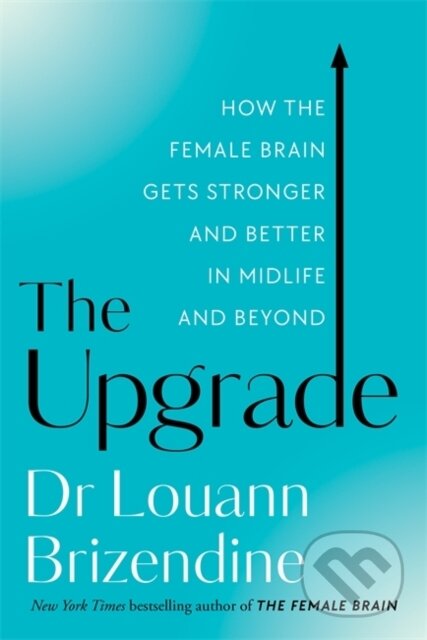 Kniha: The Upgrade (Louann a MD Brizendine). Hay House, 2022 Kniha: The Upgrade (Louann a MD Brizendine). Hay House, 2022