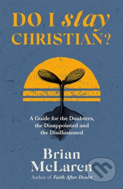 Kniha: Do I Stay Christian? (Brian D. McLaren). Hodder Faith, 2022 Kniha: Do I Stay Christian? (Brian D. McLaren). Hodder Faith, 2022