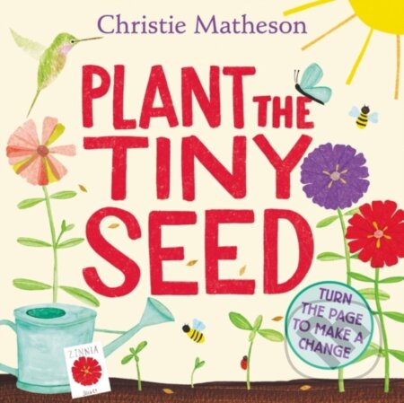 Kniha: Plant the Tiny Seed Board Book (Christie Matheson). Greenwillow Books, 2022 Kniha: Plant the Tiny Seed Board Book (Christie Matheson). Greenwillow Books, 2022