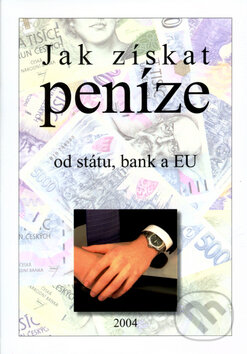 Kniha: Jak získat peníze od státu, bank a EU (Pavel Ševčík). Newfinances, 2004 Kniha: Jak získat peníze od státu, bank a EU (Pavel Ševčík). Newfinances, 2004