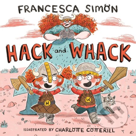 Kniha: Hack and Whack (Francesca Simon). Faber and Faber, 2017 Kniha: Hack and Whack (Francesca Simon). Faber and Faber, 2017