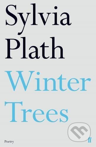 Kniha: Winter Trees (Sylvia Plath). Faber and Faber, 2017 Kniha: Winter Trees (Sylvia Plath). Faber and Faber, 2017