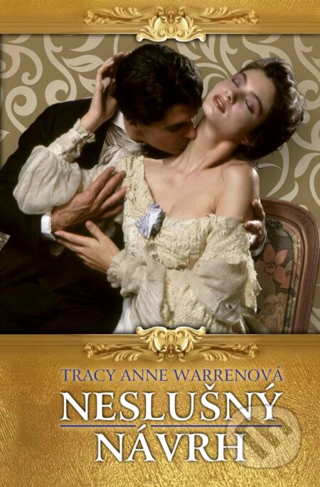 Kniha: Neslušný návrh (Tracy Anne Warren). Slovenský spisovateľ, 2017 Kniha: Neslušný návrh (Tracy Anne Warren). Slovenský spisovateľ, 2017
